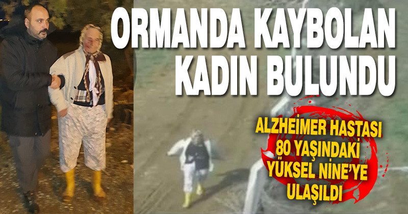 Kayıp Alzheimer hastası yaşlı kadın sağ olarak bulundu
