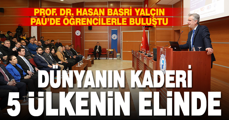 Prof. Dr. Yalçın PAÜ’de öğrenciler ile buluştu