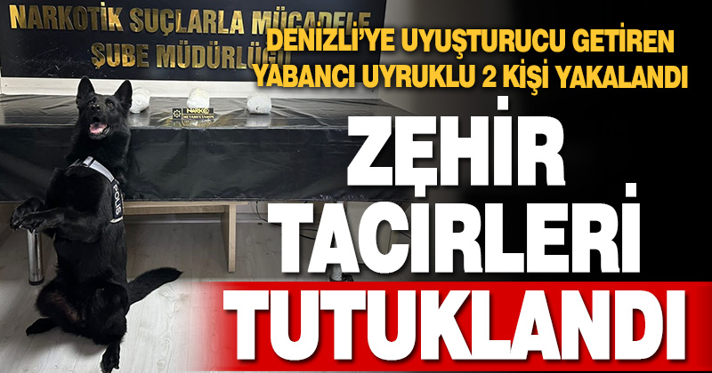 Denizli’de uyuşturucu operasyonunda yabancı uyruklu iki kişi tutuklandı
