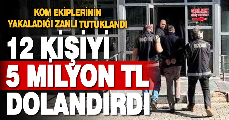 Denizli’de sözleşme karşılığı 12 kişiyi 5 milyon lira dolandıran zanlı tutuklandı