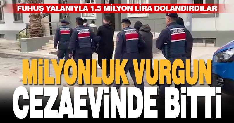 Fuhuş yalanıyla 14 ilde 18 kişiyi 1,5 milyon dolandırdılar