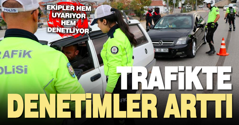 Denizli’de trafik denetimleri artırıldı