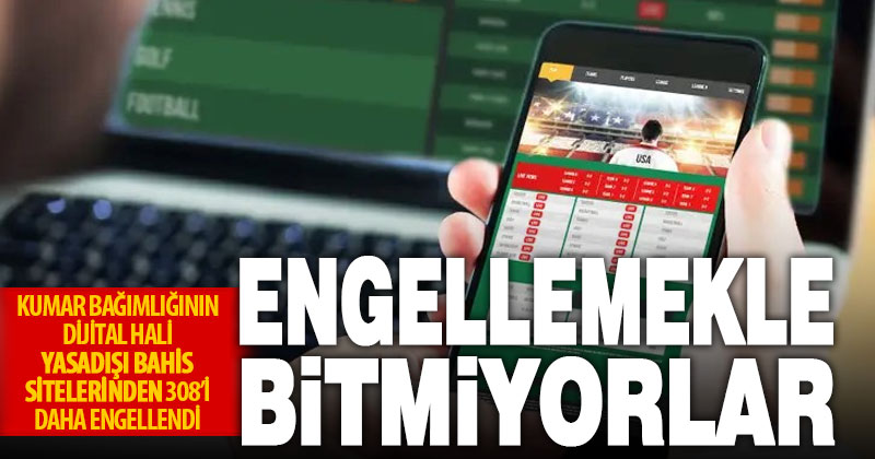 308 yasadışı bahis sitesine erişim engeli geldi