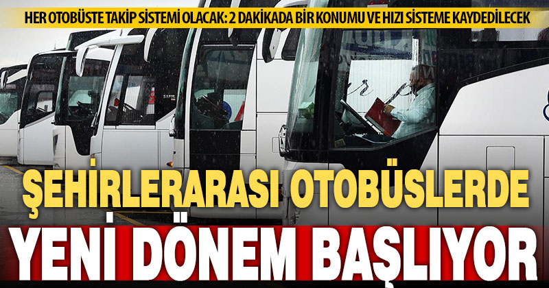 Şehirlerarası otobüslerde takip sistemi zorunluluğu 2024’te başlayacak