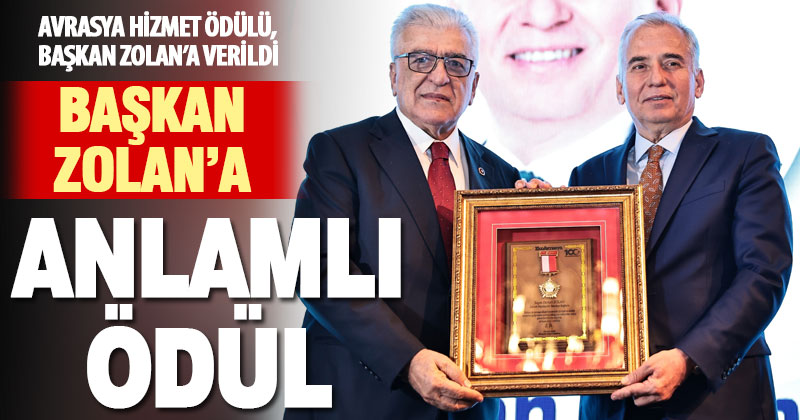 Avrasya Hizmet Ödülü, Başkan Zolan’a verildi