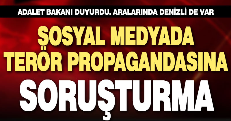 Terör örgütünün propagandasını yapanlar hakkında soruşturma başlatıldı