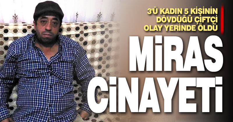 Denizli’de miras cinayeti