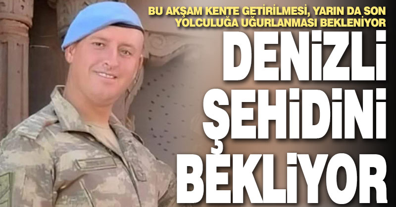 Denizli şehidini bekliyor