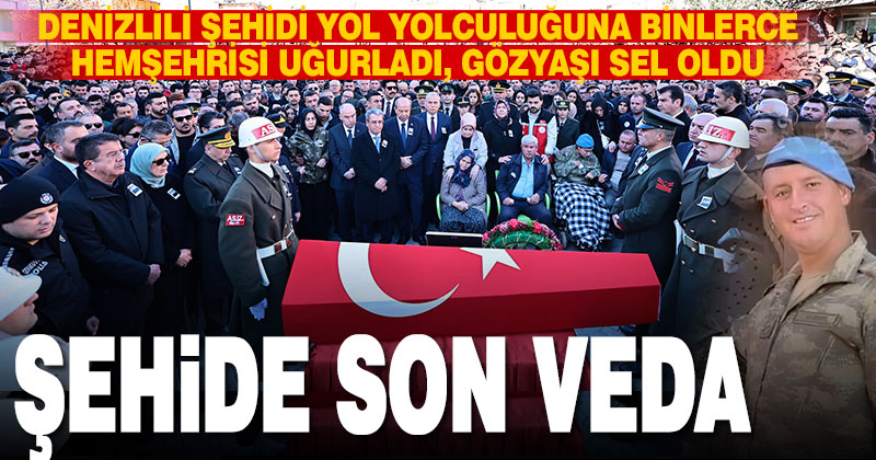 Denizli şehidini ebediyete uğurladı