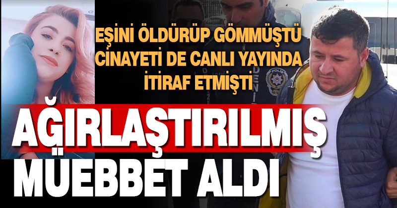 Canlı yayında cinayeti itiraf etmişti, ağırlaştırılmış müebbet hapis cezası aldı