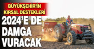 Büyükşehir ile üreticinin yüzü yeni yılda da gülecek