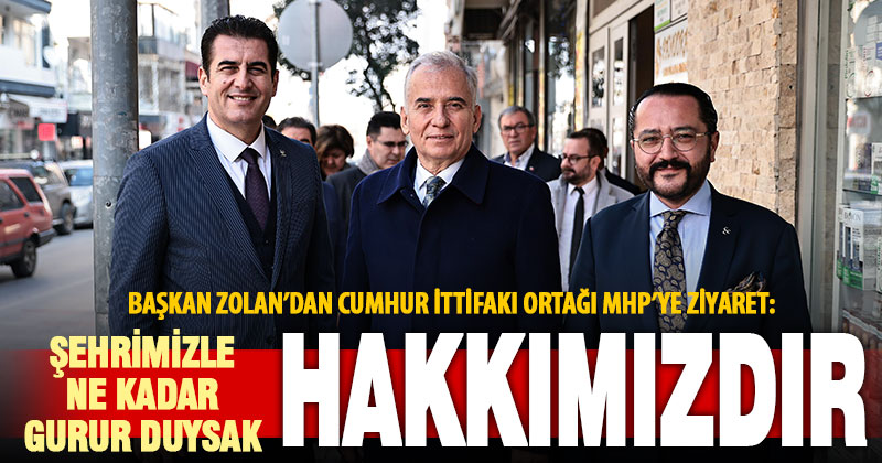 Başkan Zolan: Şehrimizle ne kadar gurur duysak hakkımızdır