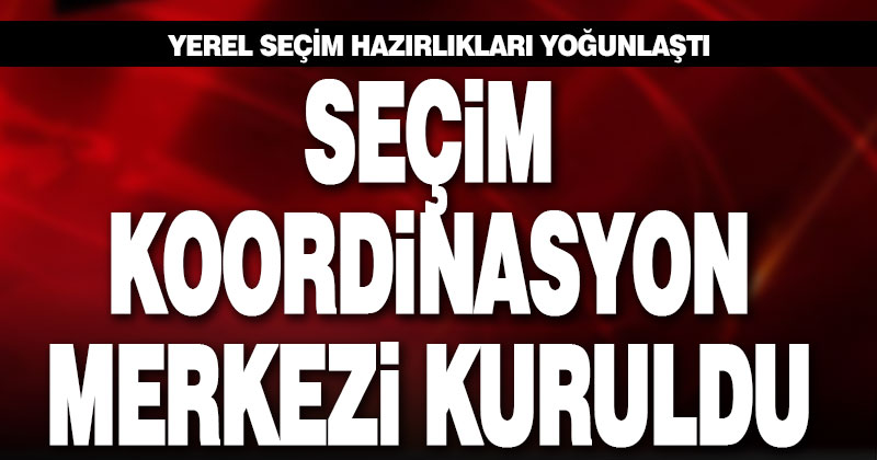 Denizli’de Seçim Koordinasyon Merkezi kuruldu