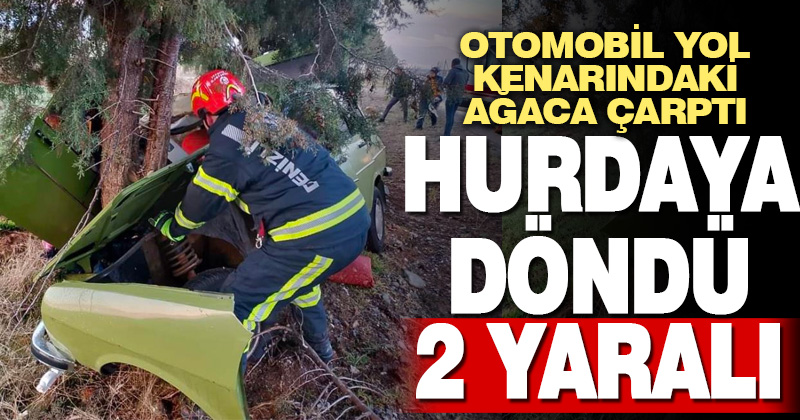 Yol kenarındaki ağaca çarpan otomobil hurdaya döndü: 2 yaralı