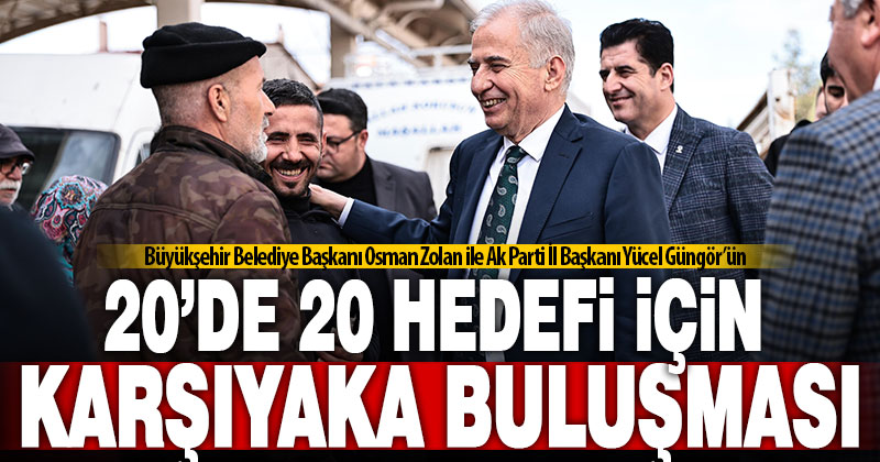 Başkan Osman Zolan, Ak Parti İl Başkanı Yücel Güngör ile birlikte Karşıyaka pazarını ziyaret etti