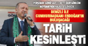 Cumhurbaşkanı Erdoğan’ın Denizli ziyaretinin tarihi kesinleşti: 22 Şubat Perşembe