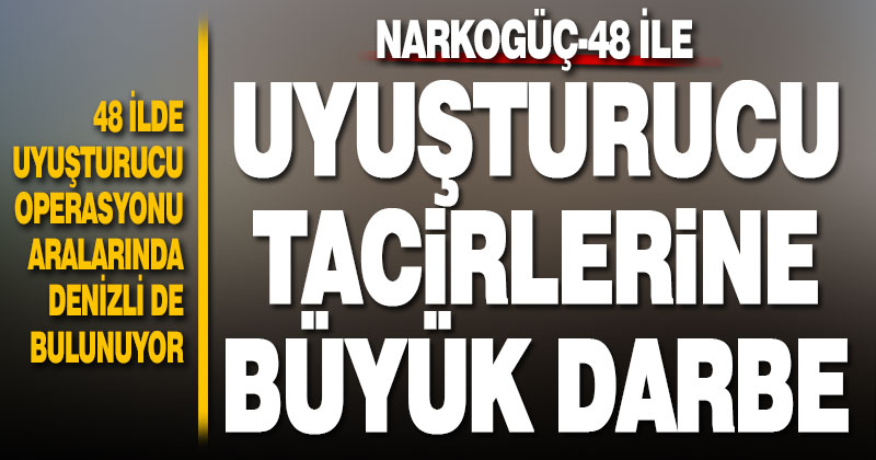 “Narkogüç-48” ile uyuşturucu tacirlerine büyük darbe