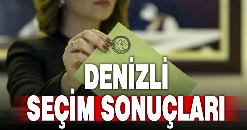 Denizli 2024 Yerel Seçim Sonuçları