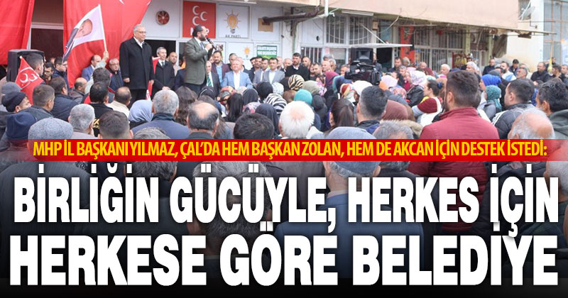 MHP İl Başkanı Yılmaz: Birliğin gücüyle, herkes için herkese göre belediye