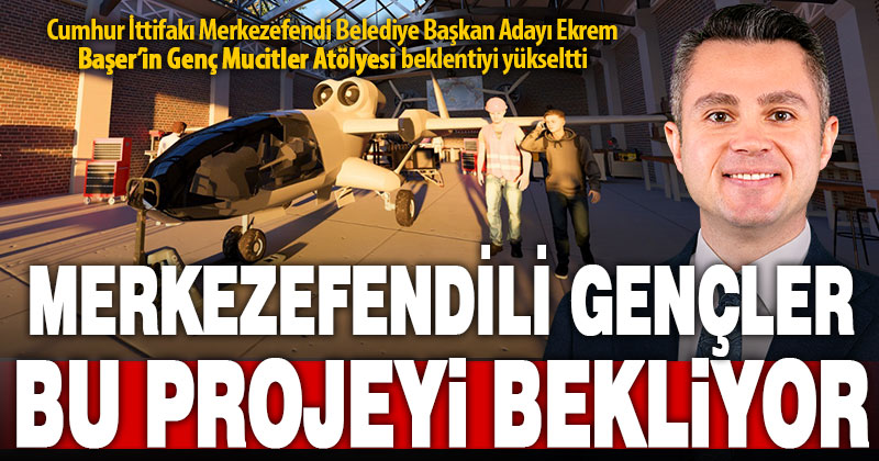 Merkezefendili gençler, Başer’in “Genç Mucitler Atölyesi”ni bekliyor