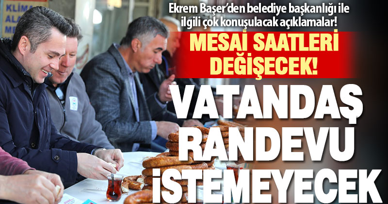 Ak Parti Merkezefendi Belediye Başkan Adayı Başer: İsteyen her vatandaşımız randevusuz görüşebilecek