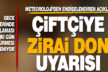 Meteoroloji Denizli için zirai don uyarısı verdi