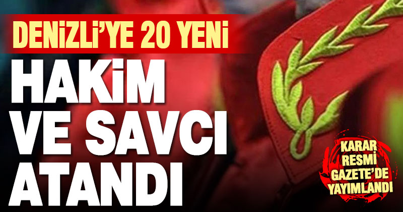 Resmi Gazete’de yayımlandı. Denizli’ye 20 hakim, savcı ve idare mahkemesi üyesi atandı