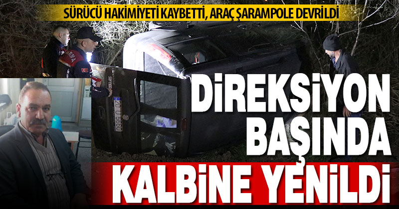 Şarampole devrilen hafif ticari aracın sürücüsü hayatını kaybetti