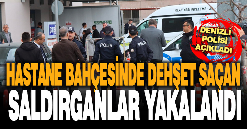 Hastanedeki silahlı saldırının şüphelileri yakalandı