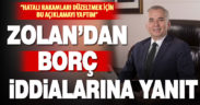Önceki dönem Büyükşehir Başkanı Osman Zolan’dan  “borç iddialarına” yanıt