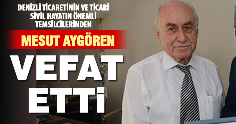 İş insanı Mesut Aygören vefat etti