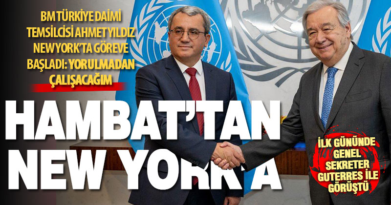 Birleşmiş Milletler Türkiye Daimi Temsilcisi Ahmet Yıldız New York’ta göreve başladı