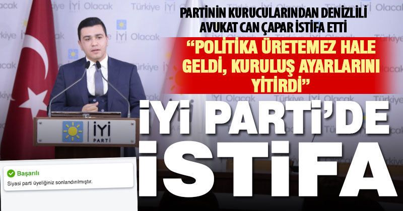 İyi Parti kurucularından Avukat Can Çapar, kongre sonrası istifa etti