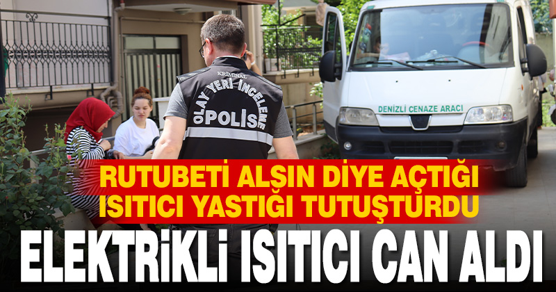 Denizli’de dumandan etkilenen kişi hayatını kaybetti