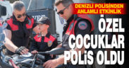 Denizli Emniyeti özel çocuklarla buluştu