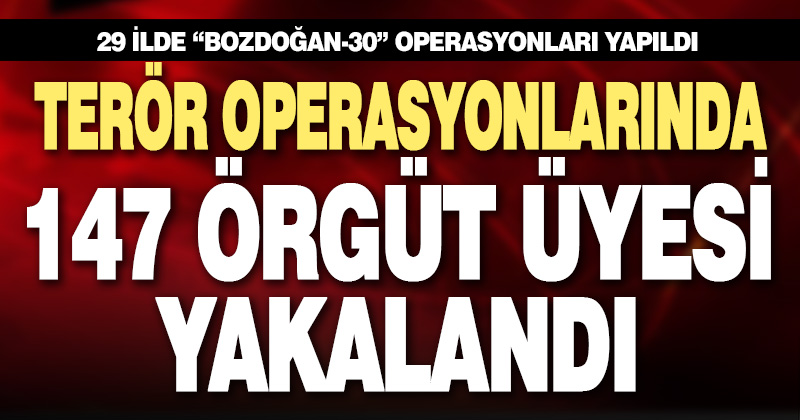 “Bozdoğan-30” operasyonlarında 147 bölücü terör örgütü şüphelisi yakalandı