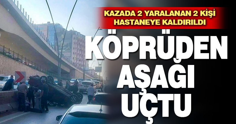 Köprüden düşen otomobilde 2 kişi yaralandı