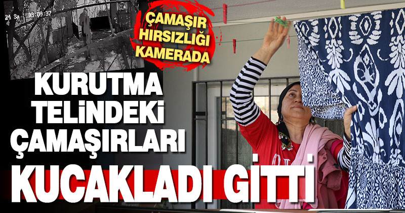 Denizli’de çamaşır telinden hırsızlık kamerada