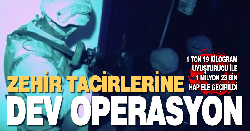 55 ilde Narkoçelik-10 operasyonları:  1 ton 19 kg uyuşturucu madde ve 1 milyon 23 bin adet uyuşturucu hap ele geçirildi