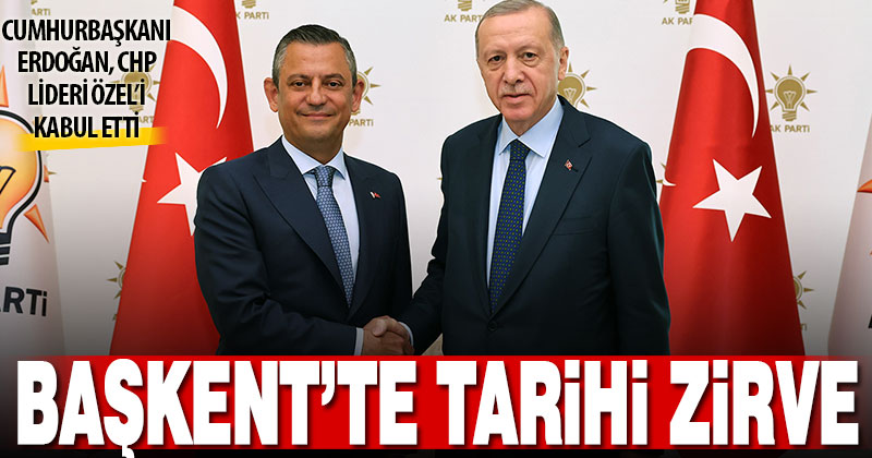 Cumhurbaşkanı Erdoğan, CHP Genel Başkanı Özel’i kabul etti