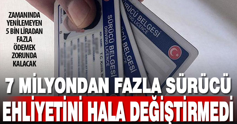7 milyonu aşkın sürücünün yıl sonuna kadar ehliyetlerini yenilemesi gerekiyor