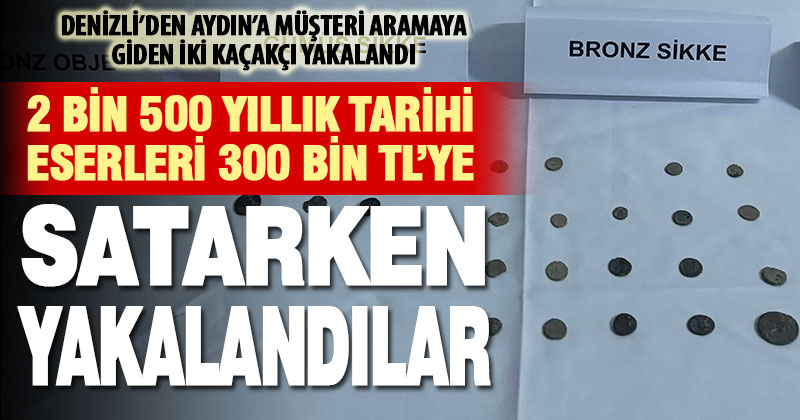 2 bin 500 yıllık tarihi eserleri 300 bin TL’ye satarken yakalandılar