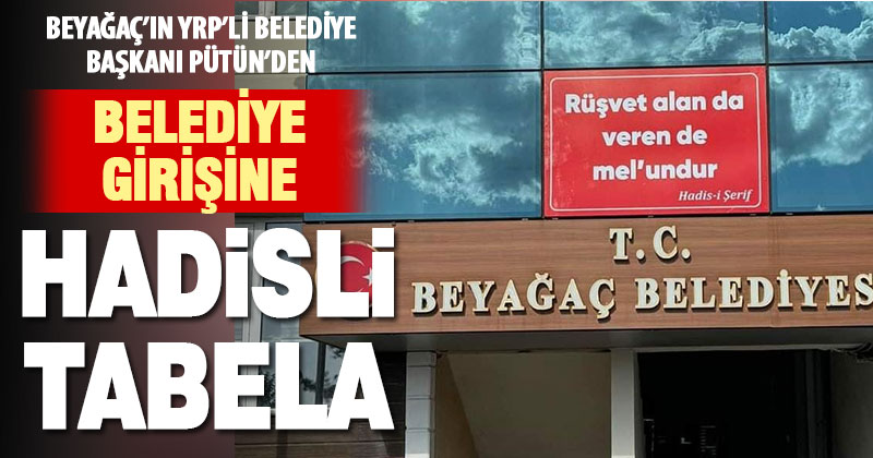 Beyağaç Belediyesi’nin girişine “Rüşvet alan da veren de mel’undur” hadisi astı