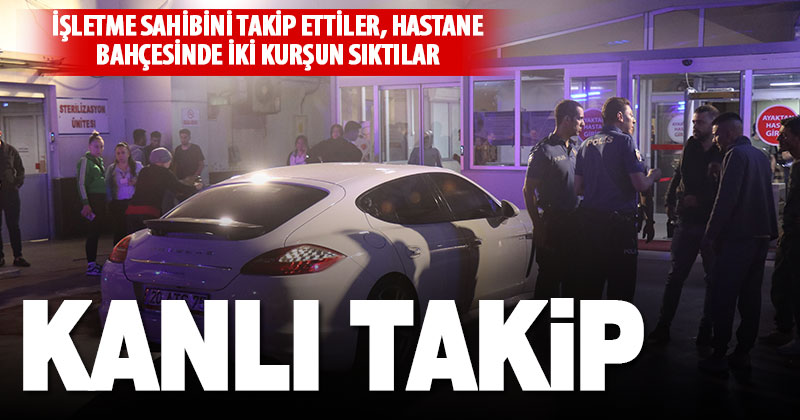 Takip edilen Denizlili işletmeci kurtulmak için hastane bahçesine kaçtı ama yine de vuruldu