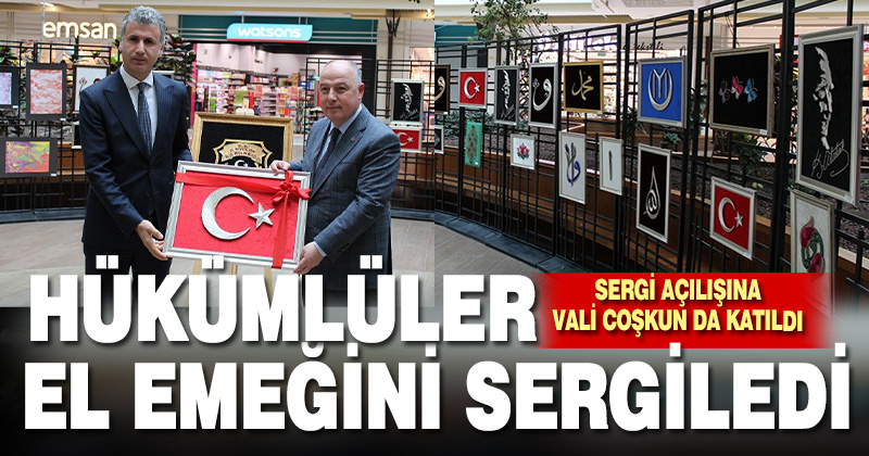 Hükümlülerin el emeği eserleri sergilendi