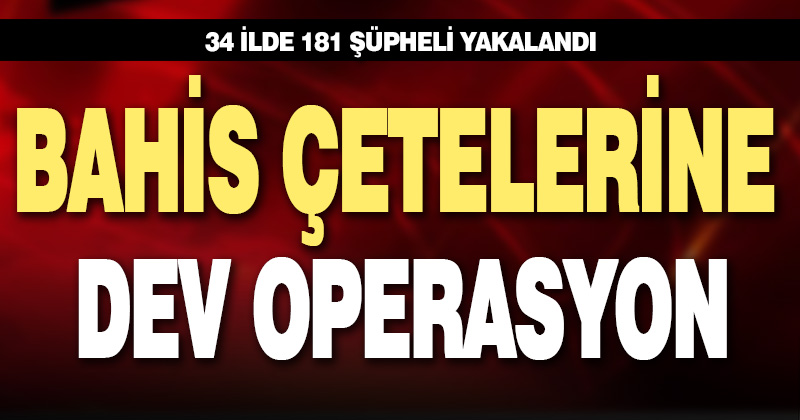 34 ilde düzenlenen “Sibergöz-40” operasyonlarında 181 şüpheli yakalandı