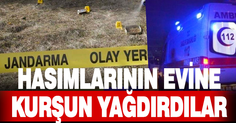 Hasımlarının evine kurşun yağdırdılar