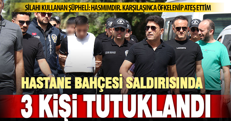 Hastane bahçesindeki silahlı saldırıda gözaltına alınan 7 şüpheliden 3’ü tutuklandı