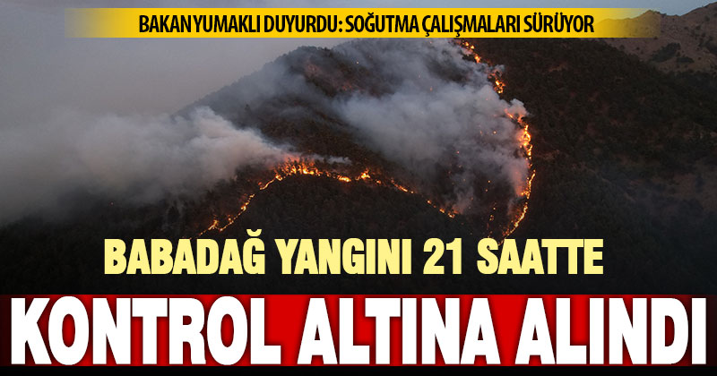 21 saat süren Babadağ’daki orman yangını kontrol altına alındı
