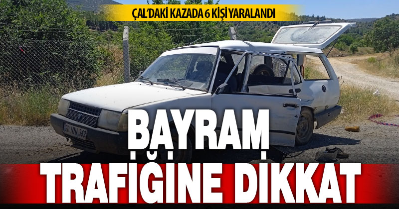 Denizli’de meydana gelen kazda 6 kişi yaralandı